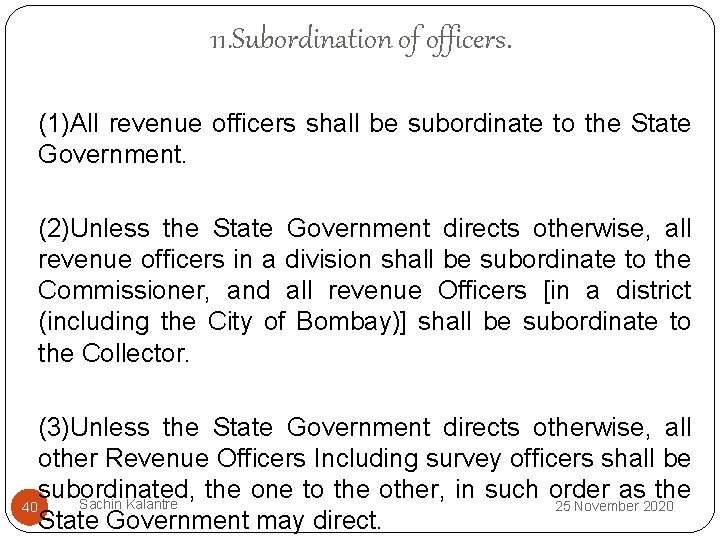 11. Subordination of officers. (1)All revenue officers shall be subordinate to the State Government.