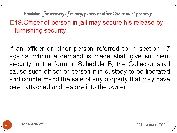 Provisions for recovery of money, papers or other Government property � 19. Officer of