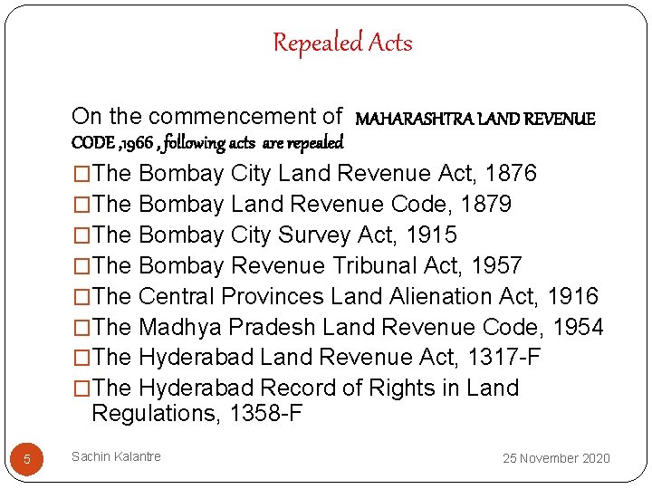 Repealed Acts On the commencement of MAHARASHTRA LAND REVENUE CODE , 1966 , following