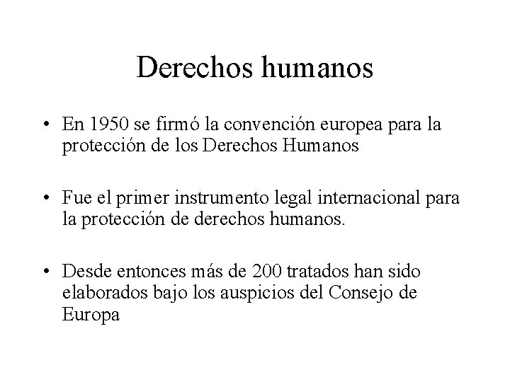 Derechos humanos • En 1950 se firmó la convención europea para la protección de