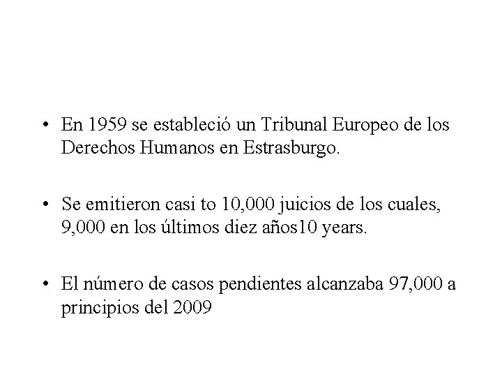  • En 1959 se estableció un Tribunal Europeo de los Derechos Humanos en