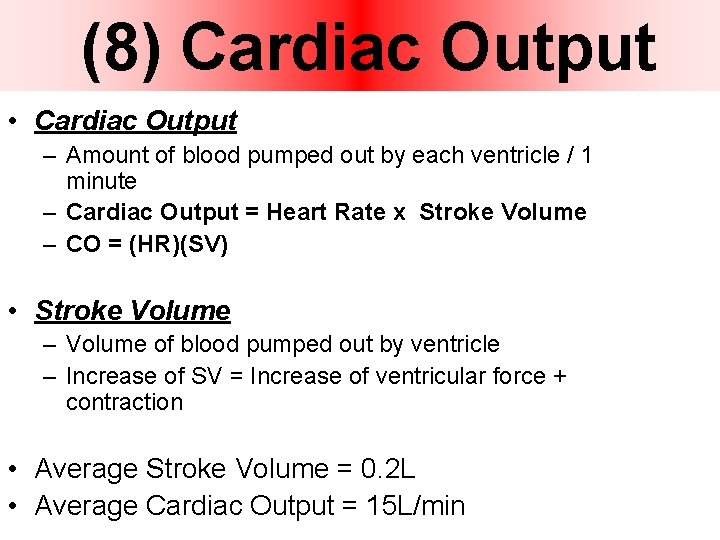 (8) Cardiac Output • Cardiac Output – Amount of blood pumped out by each