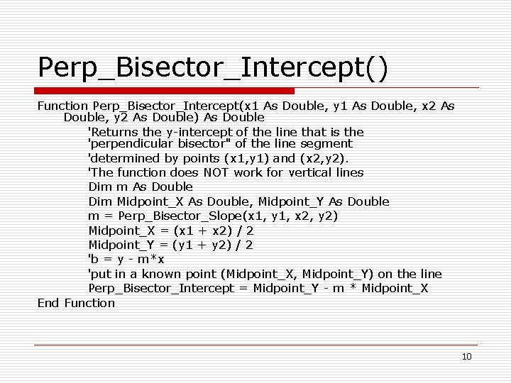 Perp_Bisector_Intercept() Function Perp_Bisector_Intercept(x 1 As Double, y 1 As Double, x 2 As Double,