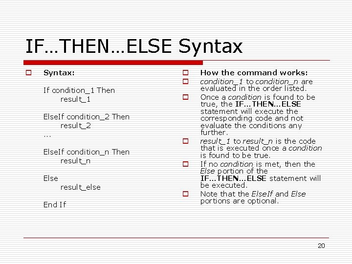 IF…THEN…ELSE Syntax o Syntax: If condition_1 Then result_1 Else. If condition_2 Then result_2. .