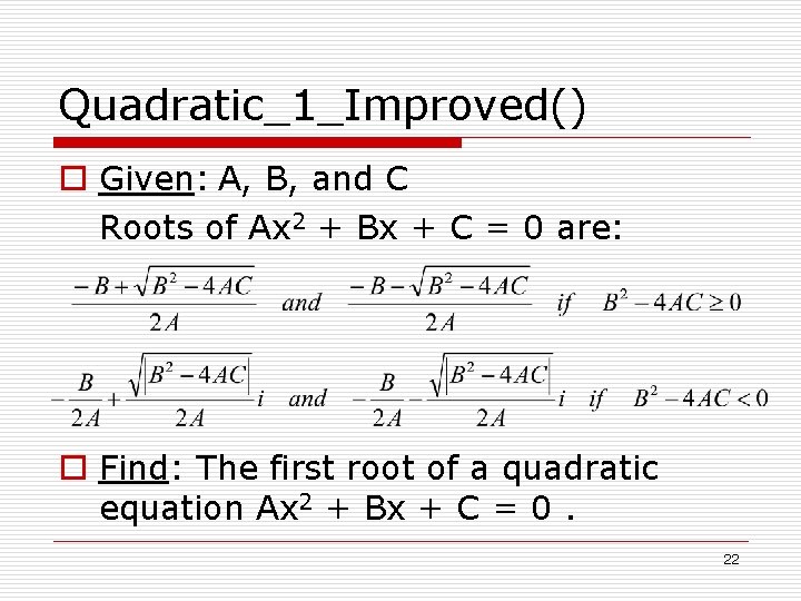 Quadratic_1_Improved() o Given: A, B, and C Roots of Ax 2 + Bx +
