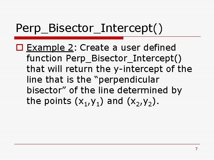 Perp_Bisector_Intercept() o Example 2: Create a user defined function Perp_Bisector_Intercept() that will return the