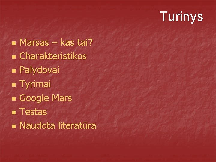 Turinys n n n n Marsas – kas tai? Charakteristikos Palydovai Tyrimai Google Mars