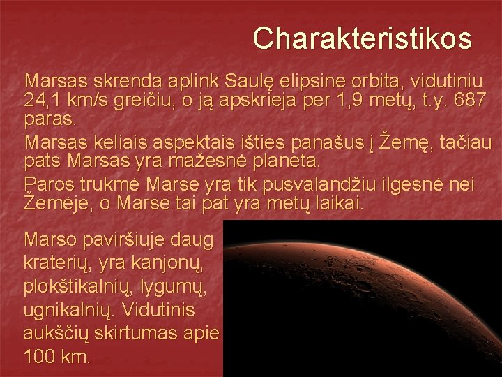 Charakteristikos Marsas skrenda aplink Saulę elipsine orbita, vidutiniu 24, 1 km/s greičiu, o ją