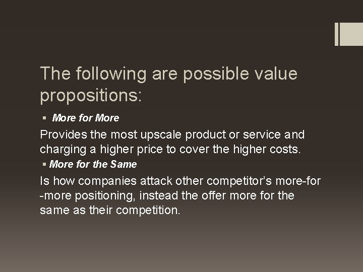 The following are possible value propositions: § More for More Provides the most upscale