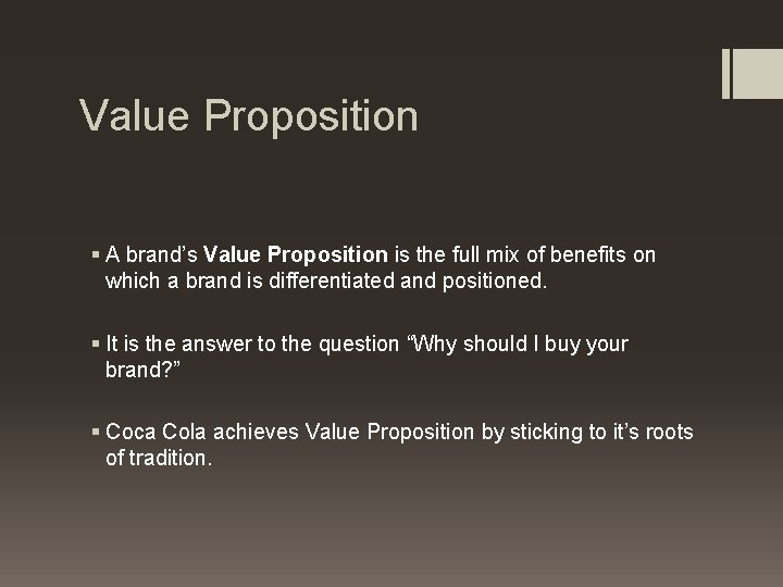 Value Proposition § A brand’s Value Proposition is the full mix of benefits on