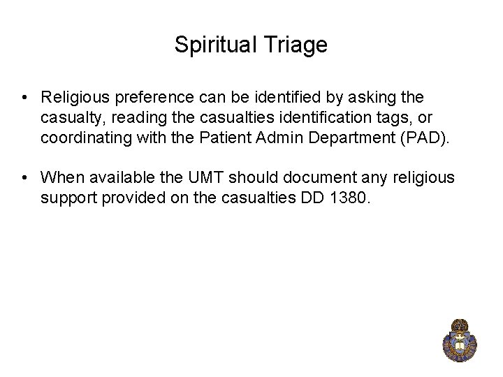 Spiritual Triage • Religious preference can be identified by asking the casualty, reading the