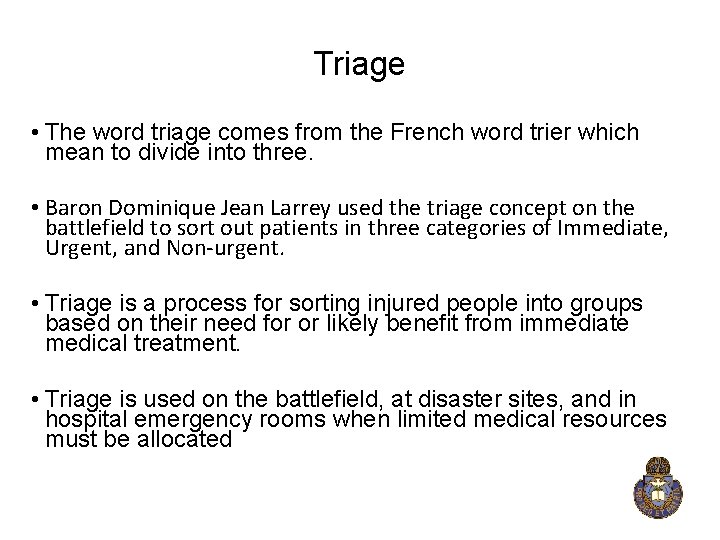 Triage • The word triage comes from the French word trier which mean to