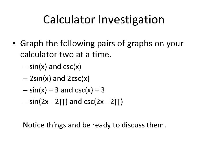 Calculator Investigation • Graph the following pairs of graphs on your calculator two at