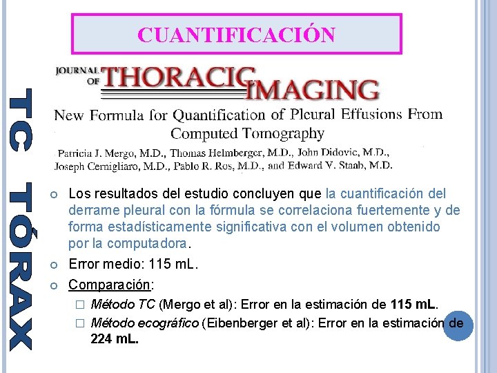 CUANTIFICACIÓN Los resultados del estudio concluyen que la cuantificación del derrame pleural con la