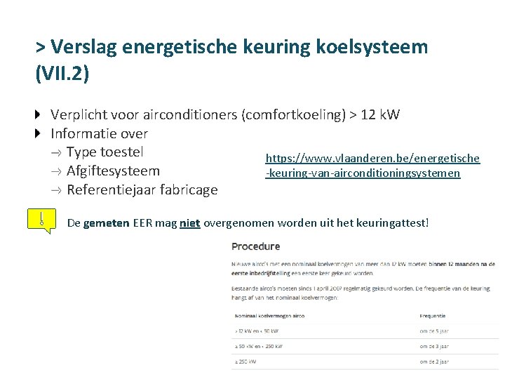 > Verslag energetische keuring koelsysteem (VII. 2) Verplicht voor airconditioners (comfortkoeling) > 12 k.