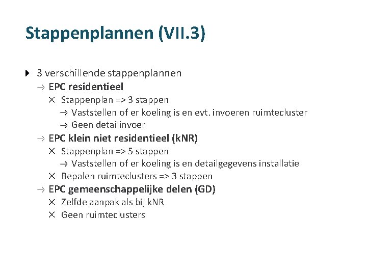 Stappenplannen (VII. 3) 3 verschillende stappenplannen EPC residentieel Stappenplan => 3 stappen Vaststellen of