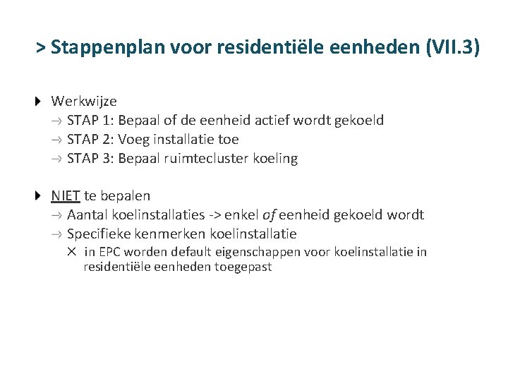 > Stappenplan voor residentiële eenheden (VII. 3) Werkwijze STAP 1: Bepaal of de eenheid