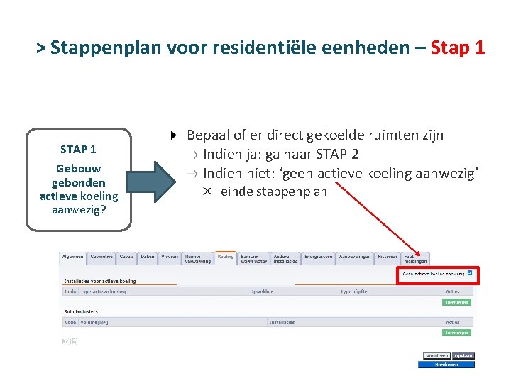 > Stappenplan voor residentiële eenheden – Stap 1 STAP 1 Gebouw gebonden actieve koeling