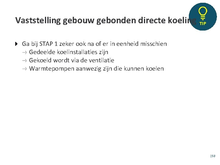 Vaststelling gebouw gebonden directe koeling TIP Ga bij STAP 1 zeker ook na of