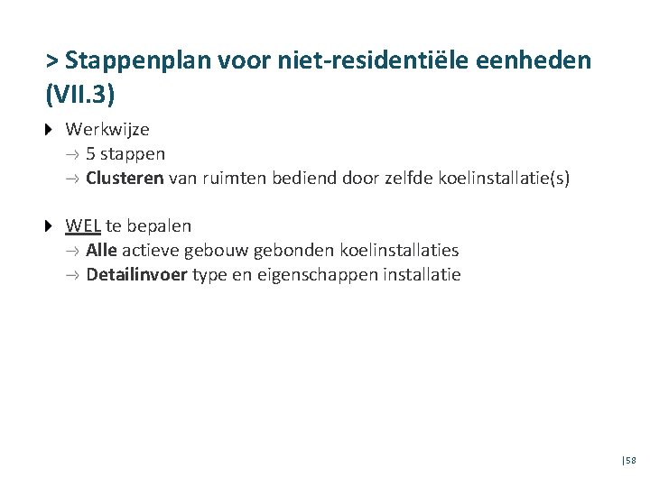 > Stappenplan voor niet-residentiële eenheden (VII. 3) Werkwijze 5 stappen Clusteren van ruimten bediend