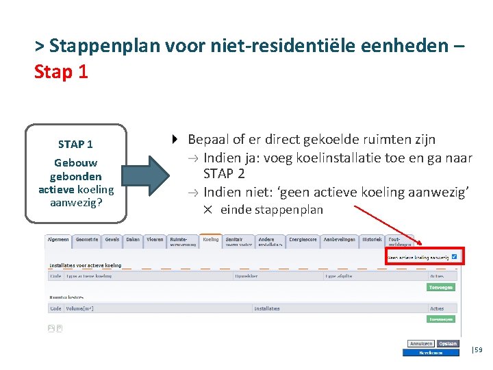 > Stappenplan voor niet-residentiële eenheden – Stap 1 STAP 1 Gebouw gebonden actieve koeling