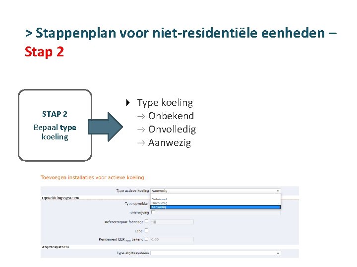 > Stappenplan voor niet-residentiële eenheden – Stap 2 STAP 2 Bepaal type koeling Type