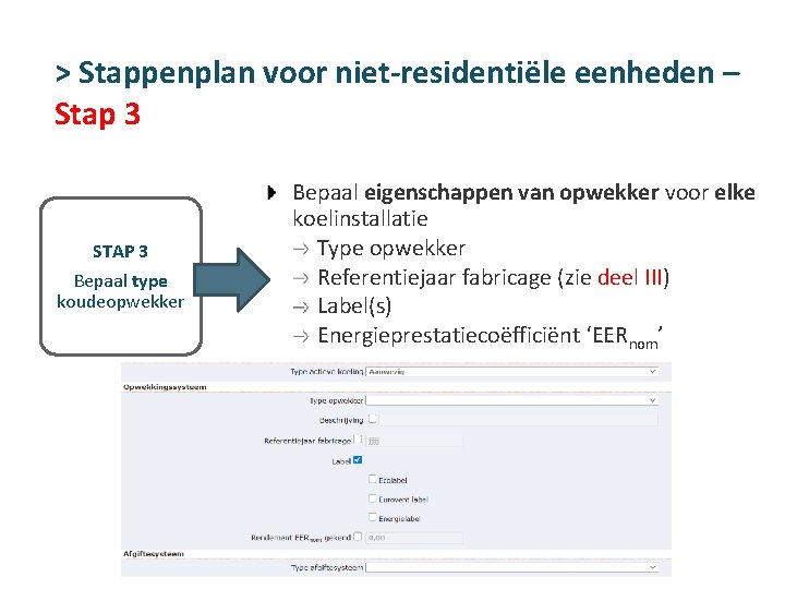 > Stappenplan voor niet-residentiële eenheden – Stap 3 STAP 3 Bepaal type koudeopwekker Bepaal