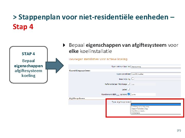 > Stappenplan voor niet-residentiële eenheden – Stap 4 STAP 4 Bepaal eigenschappen afgiftesysteem koeling