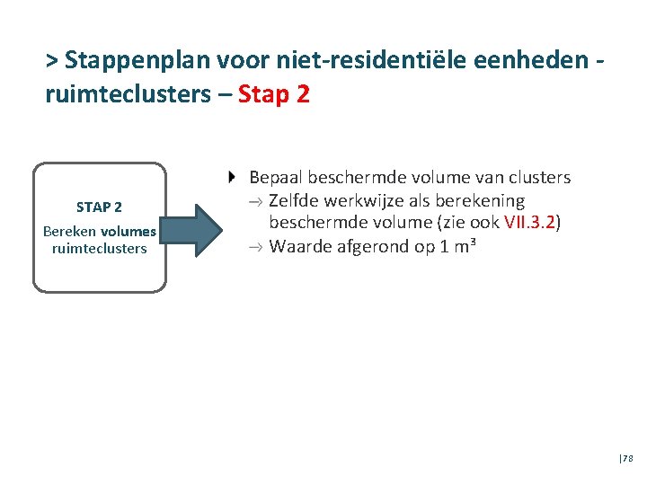 > Stappenplan voor niet-residentiële eenheden ruimteclusters – Stap 2 STAP 2 Bereken volumes ruimteclusters