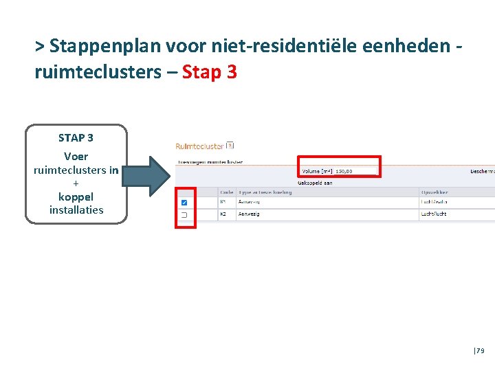 > Stappenplan voor niet-residentiële eenheden ruimteclusters – Stap 3 STAP 3 Voer ruimteclusters in