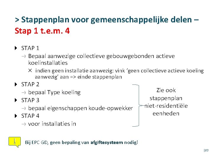 > Stappenplan voor gemeenschappelijke delen – Stap 1 t. e. m. 4 STAP 1