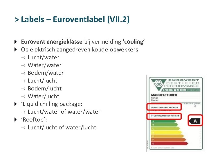 > Labels – Euroventlabel (VII. 2) Eurovent energieklasse bij vermelding ‘cooling’ Op elektrisch aangedreven