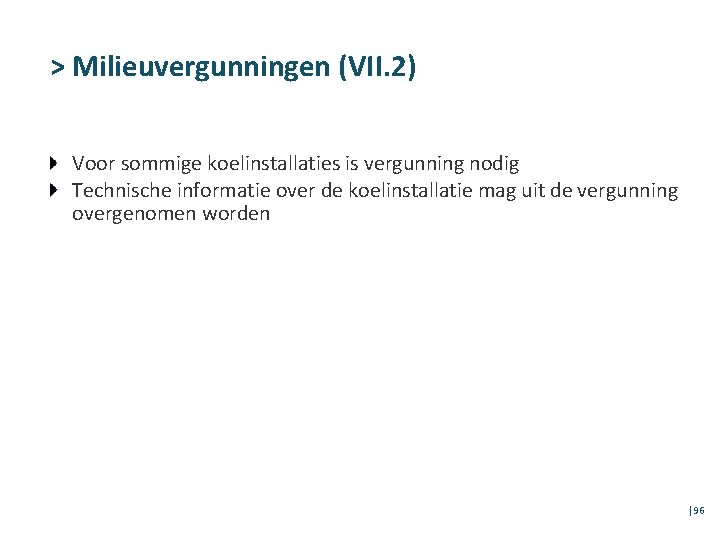 > Milieuvergunningen (VII. 2) Voor sommige koelinstallaties is vergunning nodig Technische informatie over de