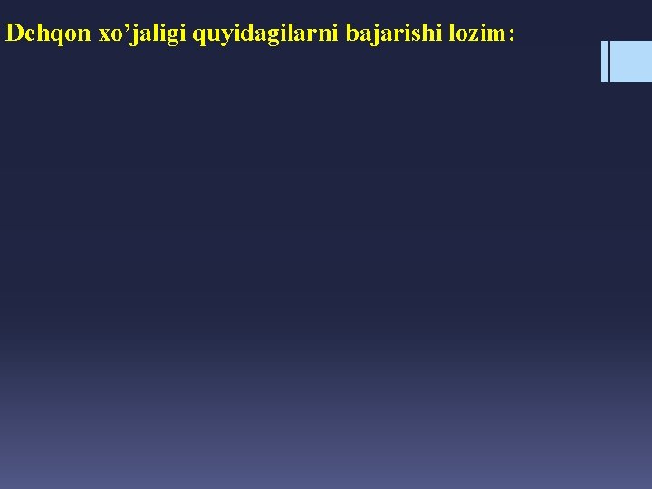 Dehqon xo’jaligi quyidagilarni bajarishi lozim: 