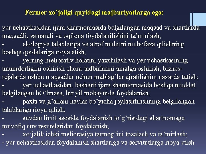 Fermer xo’jaligi quyidagi majburiyatlarga ega: yer uchastkasidan ijara shartnomasida belgilangan maqsad va shartlarda maqsadli,