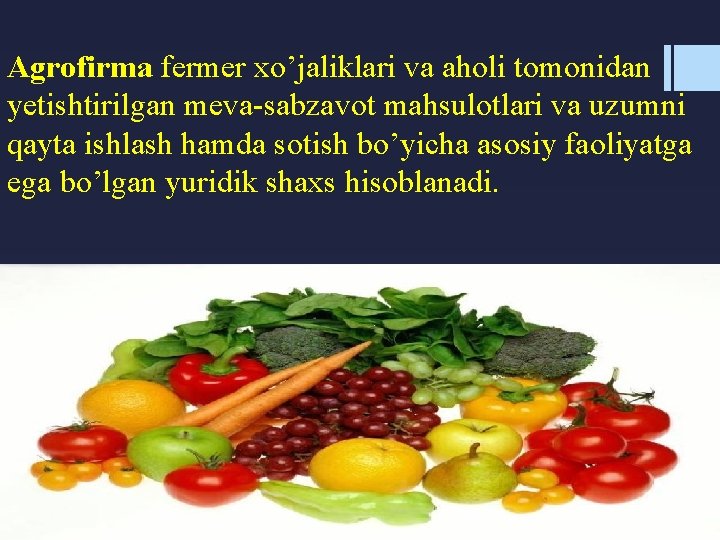 Agrofirma fermer xo’jaliklari va aholi tomonidan yetishtirilgan meva-sabzavot mahsulotlari va uzumni qayta ishlash hamda