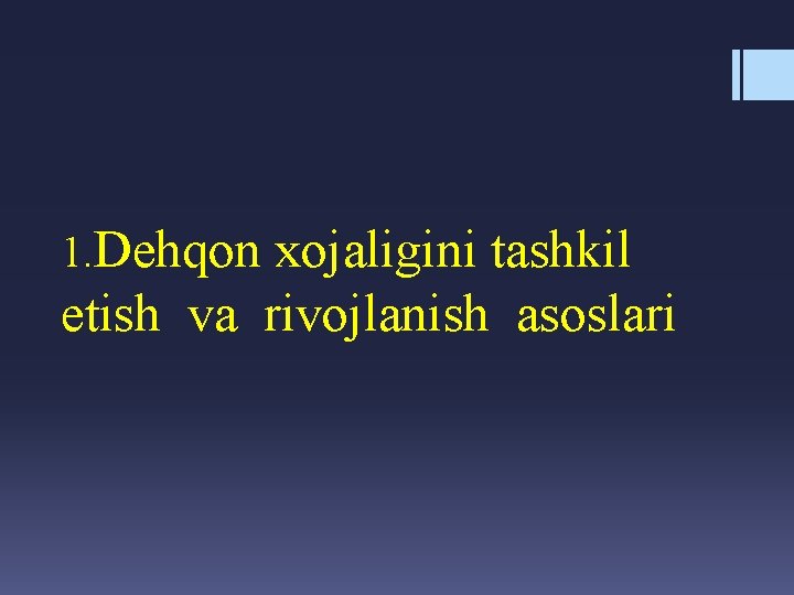 1. Dehqon xojaligini tashkil etish va rivojlanish asoslari 