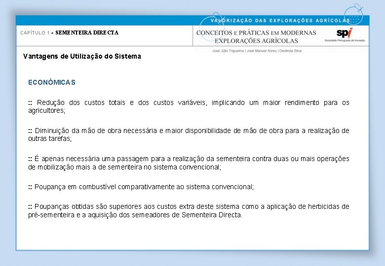 CAPÍTULO 1 ● SEMENTEIRA DIRECTA Vantagens de Utilização do Sistema ECONÓMICAS : : Redução