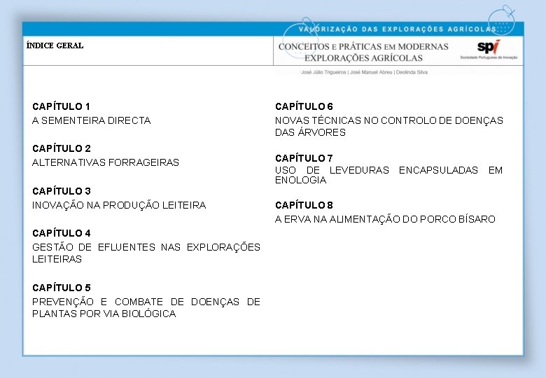 ÍNDICE GERAL CAPÍTULO 1 A SEMENTEIRA DIRECTA CAPÍTULO 2 ALTERNATIVAS FORRAGEIRAS CAPÍTULO 3 INOVAÇÃO