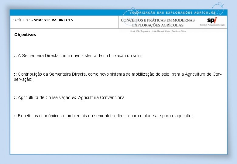 CAPÍTULO 1 ● SEMENTEIRA DIRECTA Objectivos : : A Sementeira Directa como novo sistema