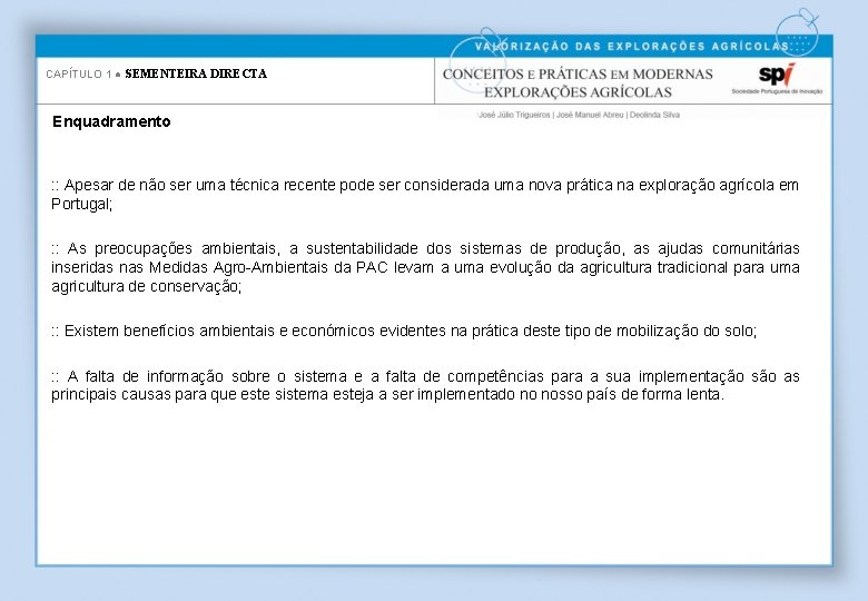 CAPÍTULO 1 ● SEMENTEIRA DIRECTA Enquadramento : : Apesar de não ser uma técnica