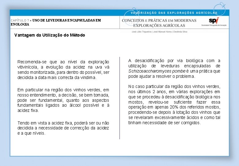 CAPÍTULO 7 ● USO DE LEVEDURAS ENCAPSULADAS EM ENOLOGIA Vantagem da Utilização do Método