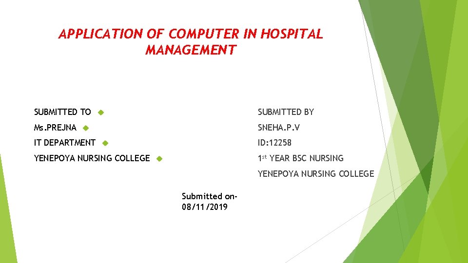 APPLICATION OF COMPUTER IN HOSPITAL MANAGEMENT SUBMITTED TO SUBMITTED BY Ms. PREJNA SNEHA. P.