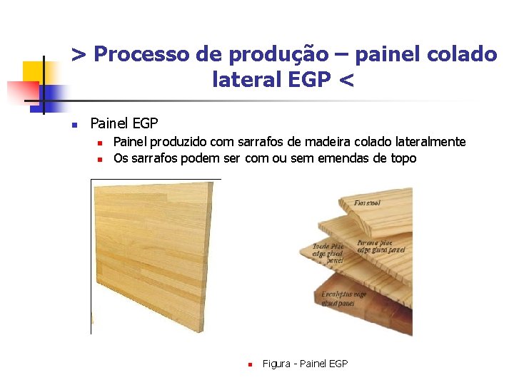 > Processo de produção – painel colado lateral EGP < n Painel EGP n