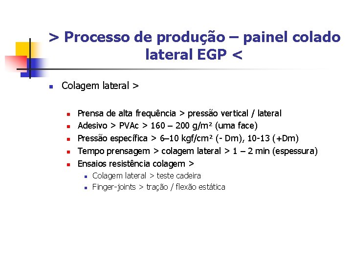 > Processo de produção – painel colado lateral EGP < n Colagem lateral >