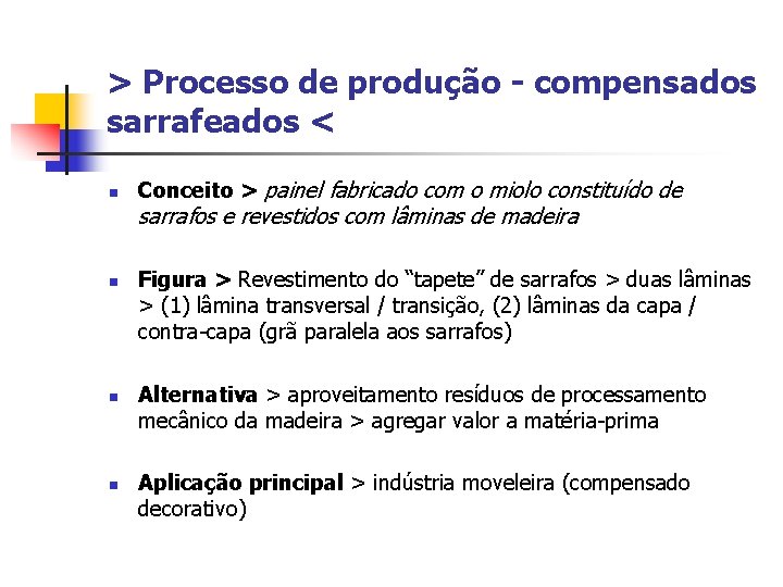 > Processo de produção - compensados sarrafeados < n Conceito > painel fabricado com