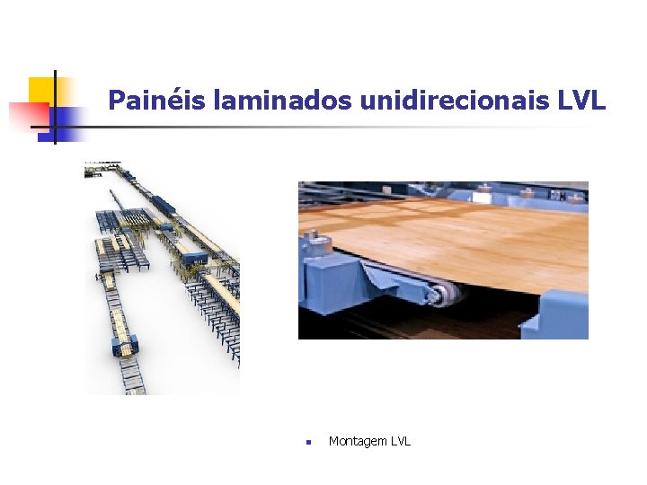 Painéis laminados unidirecionais LVL n Montagem LVL 