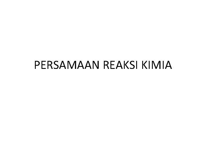 PERSAMAAN REAKSI KIMIA 