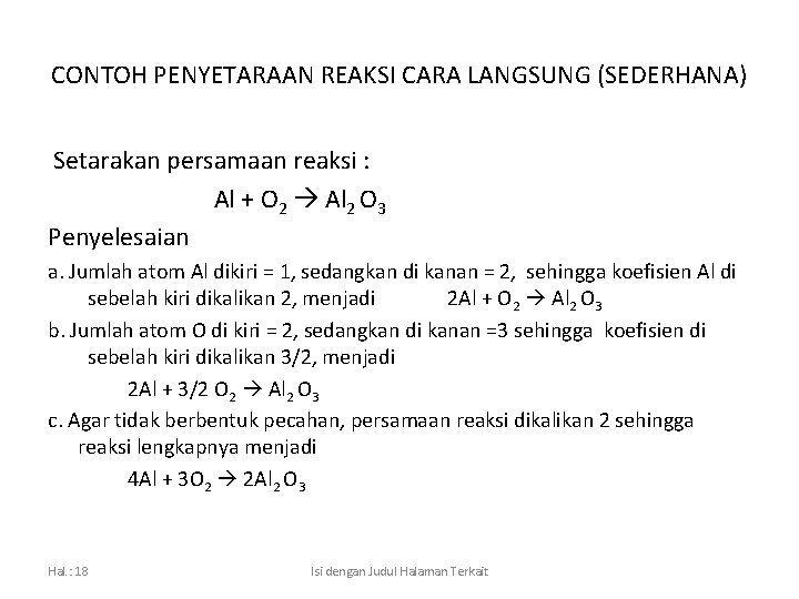 CONTOH PENYETARAAN REAKSI CARA LANGSUNG (SEDERHANA) Setarakan persamaan reaksi : Al + O 2