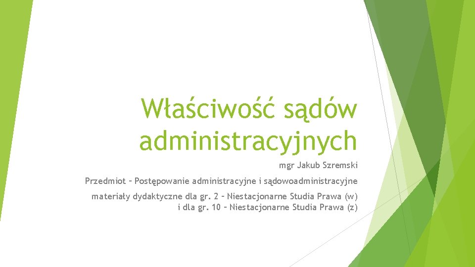 Właściwość sądów administracyjnych mgr Jakub Szremski Przedmiot – Postępowanie administracyjne i sądowoadministracyjne materiały dydaktyczne